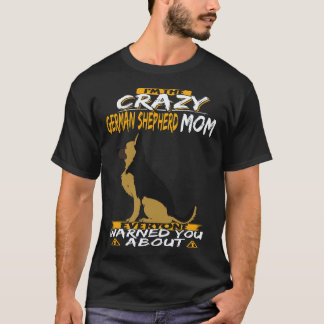 Camiseta 33 Eu Sou a Mãe Louca do Pastor Alemão com Quem To