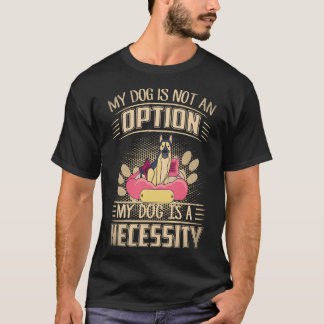 Camiseta 33 Meu Cachorro Não É Uma Opção Meu Cachorro É Uma