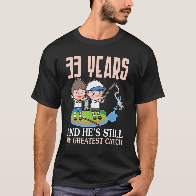 Camiseta 33 Years And He's Still My Greatest Catch Marry We (Frente)