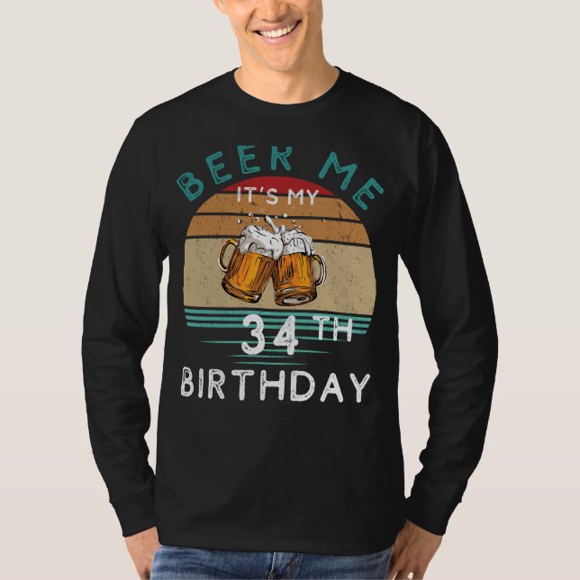 Camiseta 34! Cerveja-me é o meu 34º aniversário engraçado C (Frente)