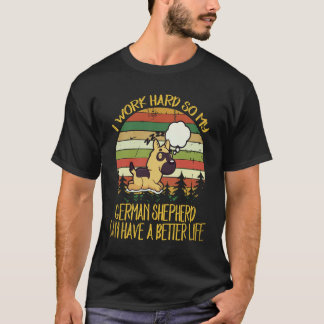 Camiseta 34 Eu Trabalho Duro Para Que Meu Pastor Alemão Ten