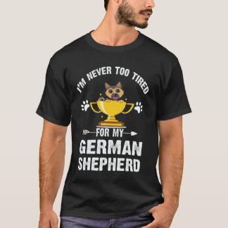 Camiseta 34 Nunca Estou Cansado Para o Meu Pastor Alemão