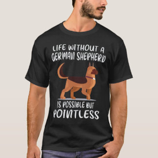 Camiseta 35 A vida sem um cão pastor alemão é possível, mas