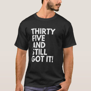 Camiseta 35 anos e ainda tem 35 e 35