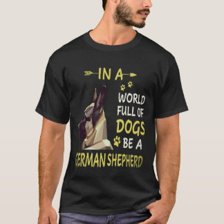 Camiseta 35 Em Um Mundo Cheio De Cães Seja Um Pastor Alemão