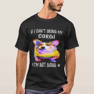 Camiseta 35 Se Eu Não Puder Levar Meu Corgi Eu Não Vou Corg