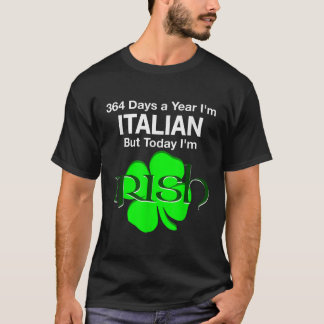 Camiseta 364 Dias Por Ano Sou Italiano, Mas Hoje Sou Irland