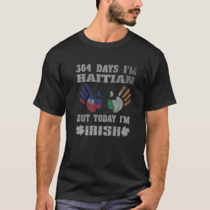 Camiseta 364 dias sou haitiano, mas hoje sou Rua irlandês"