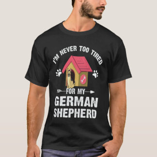 Camiseta 36 Nunca Estou Cansado Para o Meu Pastor Alemão