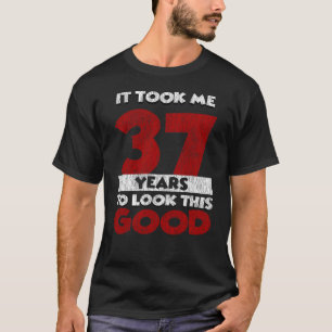 Camiseta 37 Anos De Idade Me Fez Ficar Bem No 37.º Anivers