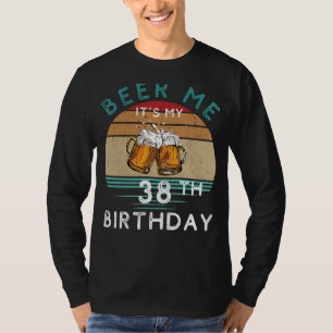 Camiseta 38! Cerveja-me é o meu 38º aniversário engraçado C