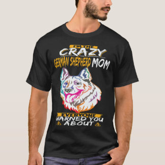 Camiseta 38 Eu Sou a Mãe Louca do Pastor Alemão com Quem To