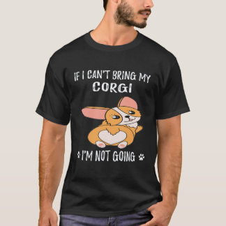 Camiseta 38 Se Eu Não Posso Levar Meu Corgi Eu Não Vou Corg