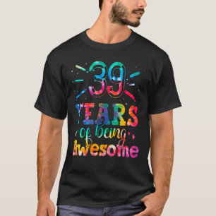 Camiseta 39 Anos Sendo Espetacular Tie Dye 39 Anos De Idade