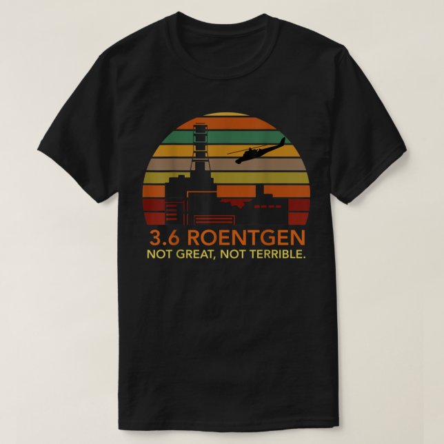 Camiseta 3.6 Roentgen Not Excelente, Not Terrível Chernobyl (Frente do Design)