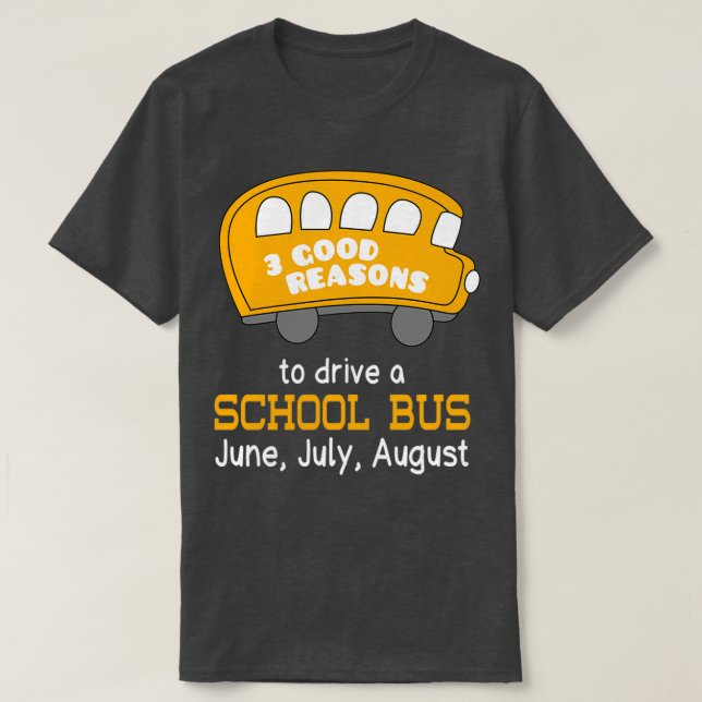 Camiseta 3 Boas Razões Para Dirigir Um Ônibus Escolar Junho (Frente do Design)