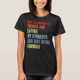 Camiseta 3 Coisas Favoritas Comem Meus Estudantes E Não Usi
