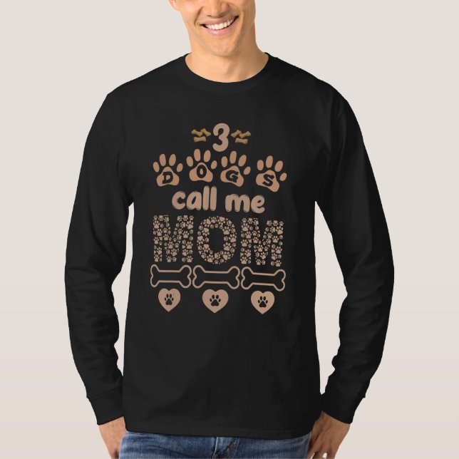 Camiseta 3 Dogs Call Me Mom Dog Puppy Dog  Dogs (Frente)