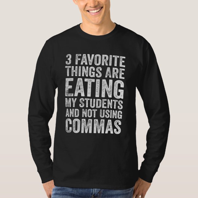 Camiseta 3 Favorite Things Are Eating My Students and Not U (Frente)