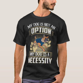 Camiseta 3 Meu Cachorro Não É Uma Opção Meu Cachorro É Uma