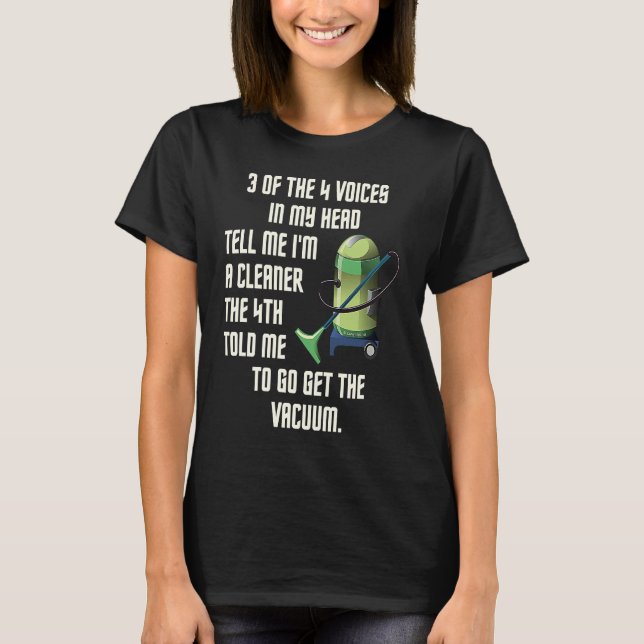 Camiseta 3 of the 4 Voices in My Head Housekeeping Vacuum C (Frente)