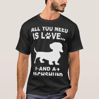 Camiseta 3 Tudo Que Você Precisa É De Amor E Um Dachshund