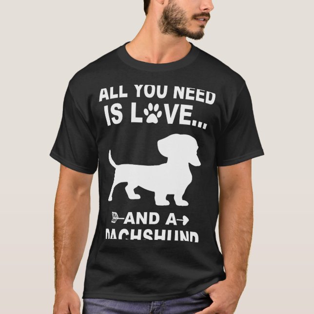 Camiseta 3 Tudo Que Você Precisa É De Amor E Um Dachshund (Frente)