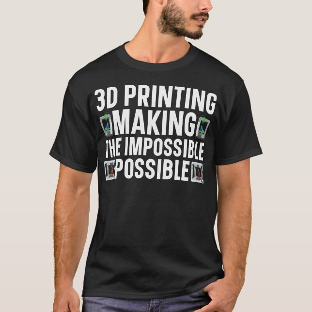 Camiseta 3D I'M Printing Making The Impossible Possible 3D  (Frente)