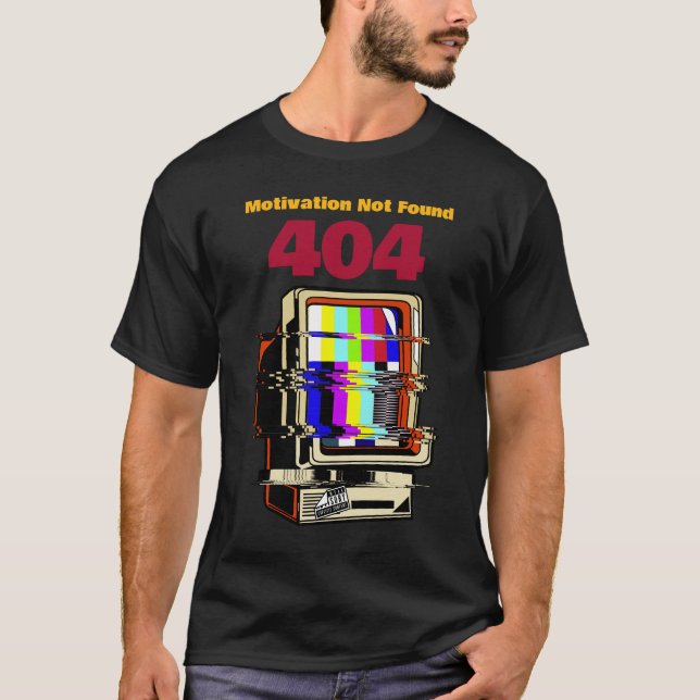Camiseta 404: Motivação Não Encontrada (Frente)