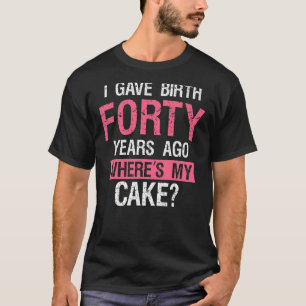 Camiseta 40 Aniversário que dei à luz há 40 anos, 40° anive