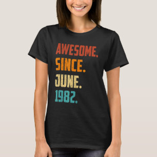Camiseta 40 Anos De Idade Incrível Desde Junho De 1982 aniv