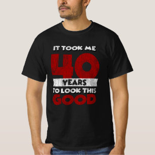 Camiseta 40 Anos De Idade Me Fez Parecer Boa aniversário d
