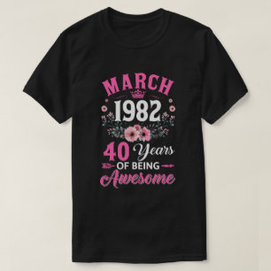 Camiseta 40 Anos Feitos Em Março De 1982 Mulheres aniversár