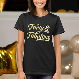 Camiseta 40 e fabulosas mulheres com aniversário de 40 anos