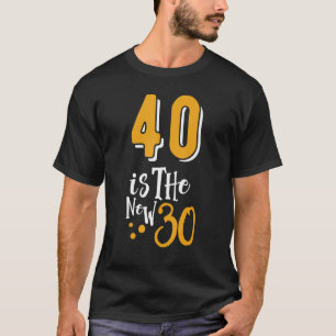Camiseta 40 é um novo 30 engraçados 40 Anos Cita Aniversári