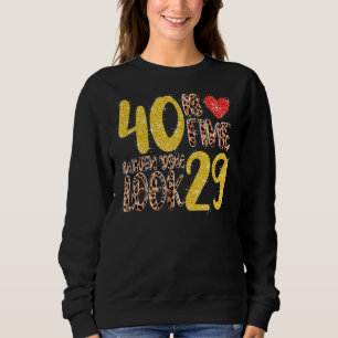 Camiseta 40 Está Bem Quando Você Olha 29 aniversário de 40