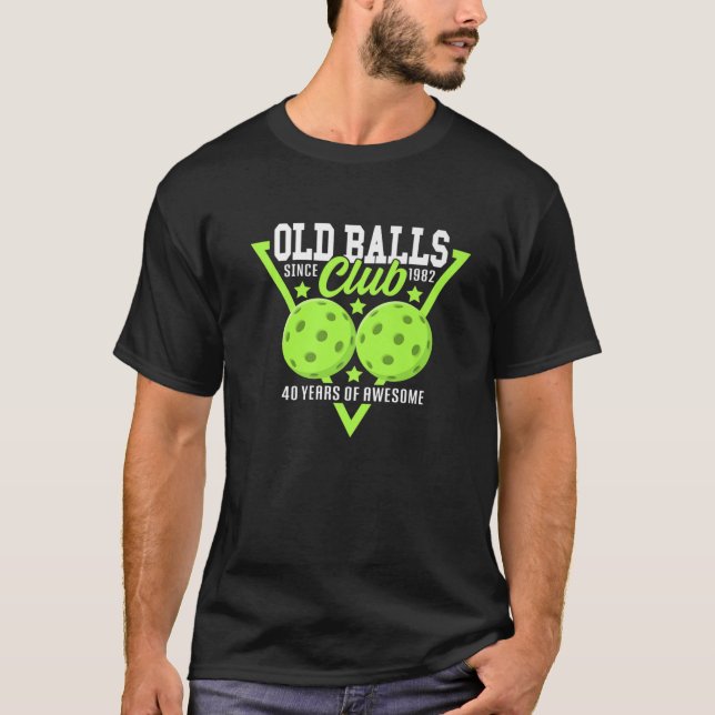 Camiseta 40Th Birthday I Old Balls Club I Pickleball Balls (Frente)