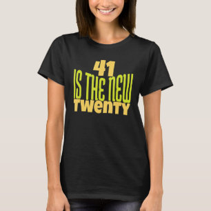 Camiseta 41 É O Novo Vigésimo Quarenta E Primeiro Aniversár