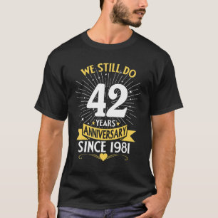 Camiseta 42º aniversário de casamento Ainda fazemos 42 anos