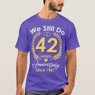 Camiseta 42º aniversário de casamento Ainda fazemos 42 anos