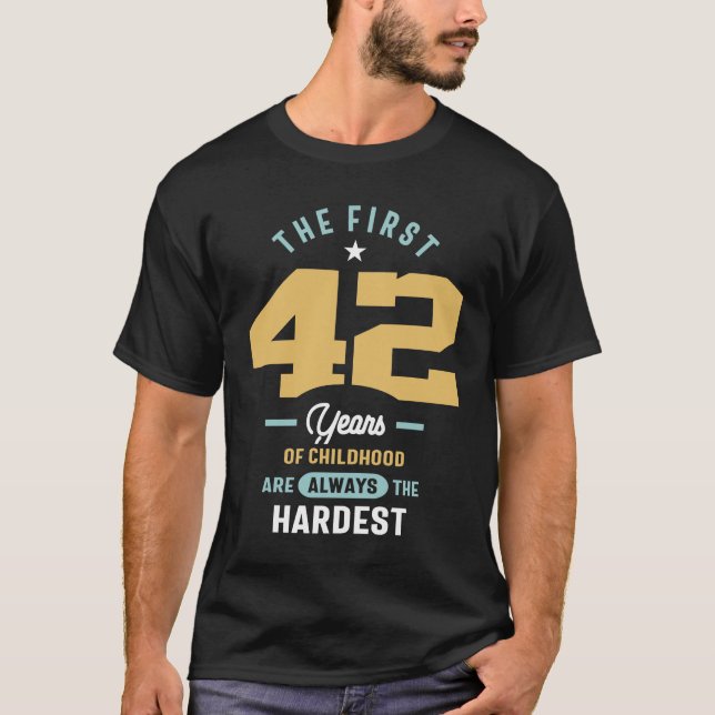 Camiseta 42º Aniversário Os Primeiros 42 Anos São Os Mais D (Frente)