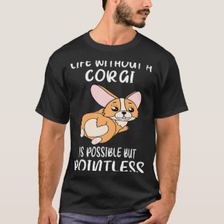Camiseta 42 A Vida Sem Corgi É Possível, Mas Sem Poesia
