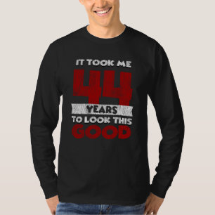 Camiseta 44 Anos De Idade Me Fez Parecer Bom 44 Aniversári