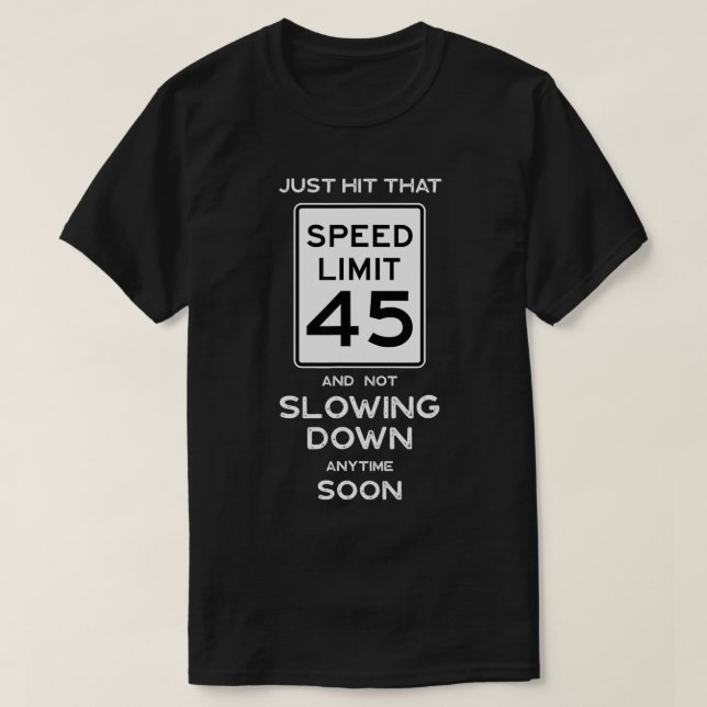 Camiseta 45º aniversário Idea Speed Limit 45 Year Reunion D (Frente do Design)
