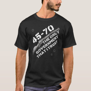 Camiseta 45-70 O Único Governo em que Confio - Armas, Armas