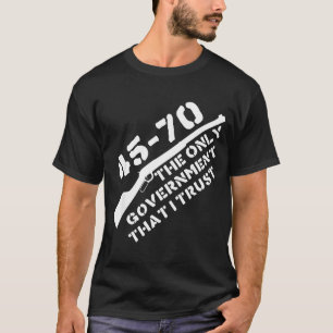 Camiseta 45-70 O Único Governo Em Que Confio Caça Com Rifle