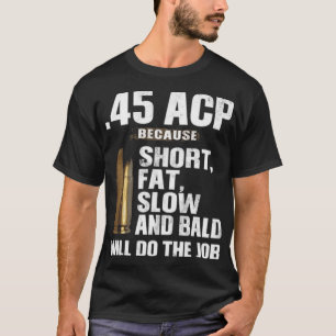 Camiseta 45 ACP - Curto-Gordura Lenta