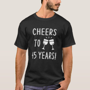 Camiseta 45 Anos Vinho De Aniversário De Casamento 45 Anos