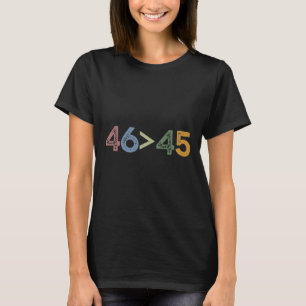 Camiseta 46 > 45 46 Maior Que 45 Presidente Joe Biden