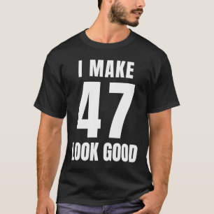 Camiseta 47 Anos De Idade 47º Aniversário Mulheres Menciona